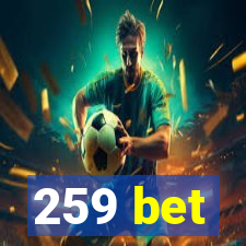 259 bet